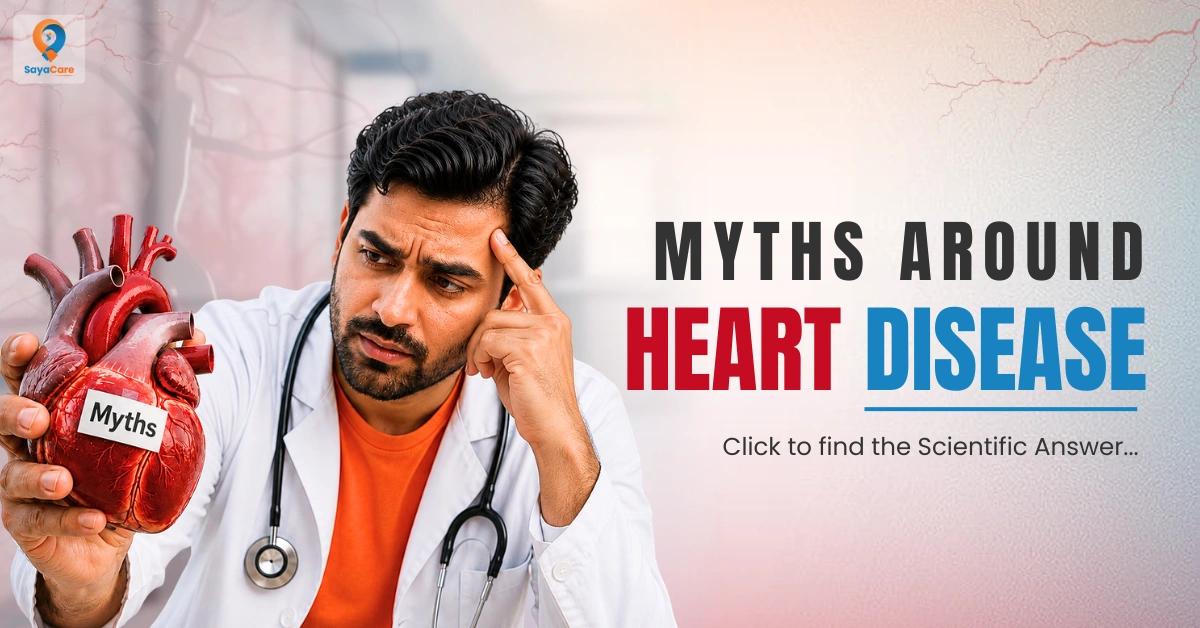 7-myths-around-heart-disease-to-keep-you-healthy